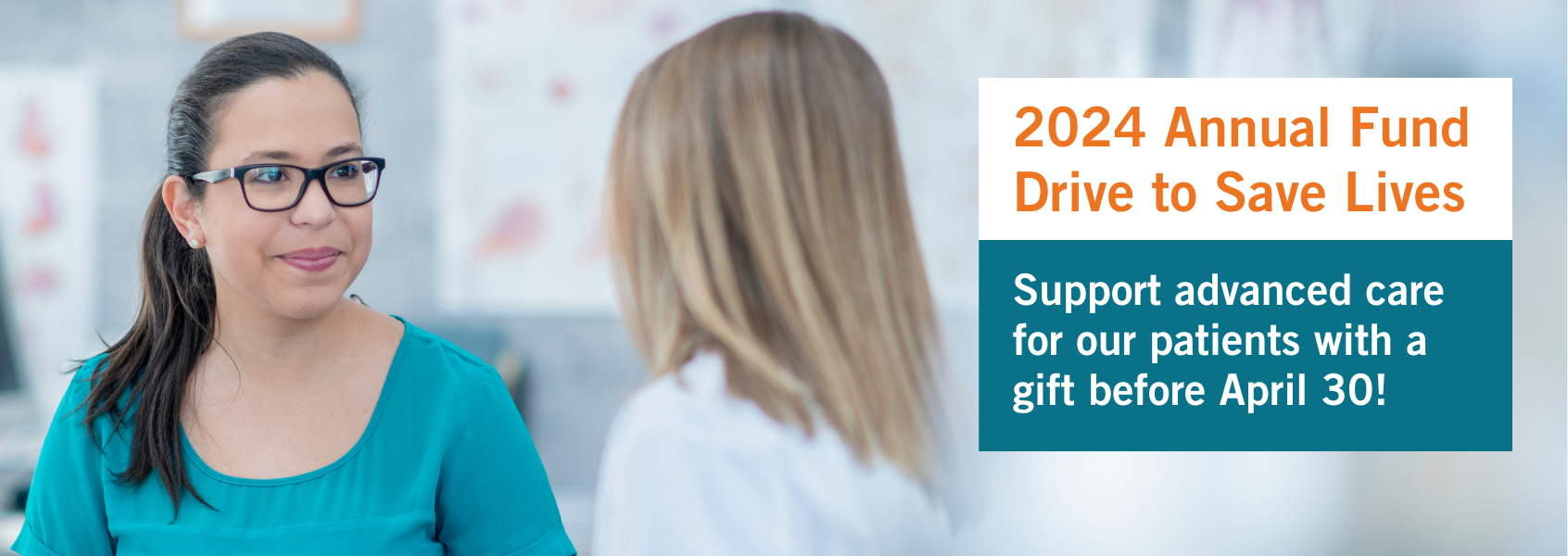A female patient talks with a physician in an exam room. Copy reads "2024 Annual Fund Drive to Save Lives. Support advanced care for our patients with a gift before April 30!" 