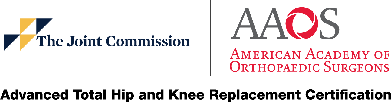 Logos: Advanced Total Hip and Knee Replacement Certification, The Joint Commision, and American Academy of Orthopaedic Surgeons Logos: Advanced Total Hip and Knee Replacement Certification, The Joint Commision, and American Academy of Orthopaedic Surgeons