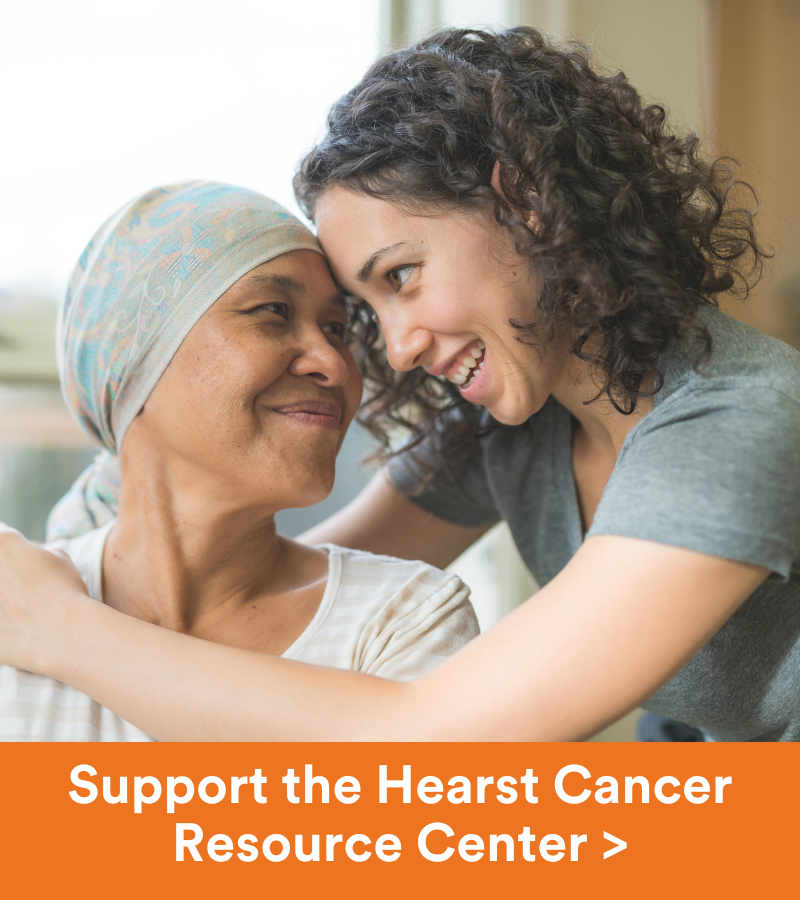 Image of a cancer patient with her adult daughter. Copy reads "Support the Hearst Cancer Resource Center".