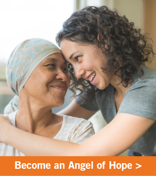 Image of a cancer patient with her adult daughter. Copy reads "Become an Angel ofHope".