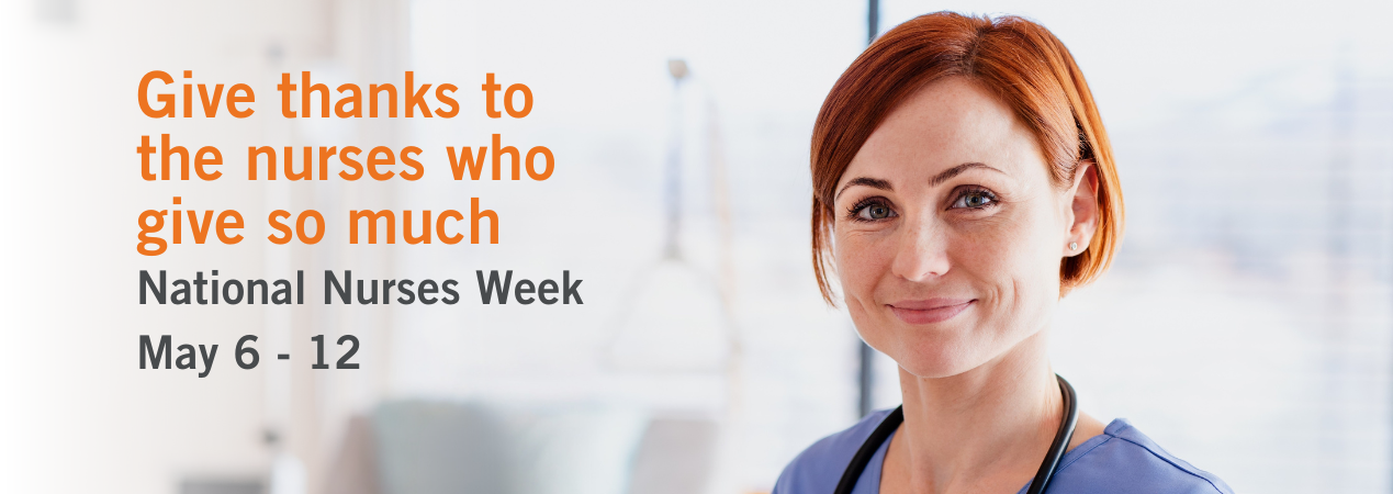 Portrait of a smiling female nurse. Copy reads "Give thanks to the nurses who give so much. National Nurses Week is May 6-12." Portrait of a smiling female nurse. Copy reads "Give thanks to the nurses who give so much. National Nurses Week is May 6-12."