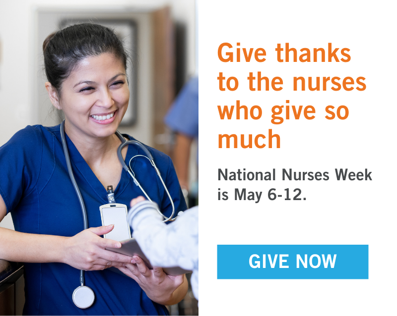 Portrait of a smiling female nurse. Text reads "Give thanks to the nurses who give so much. National Nurses Week is May 6-12. Give now."