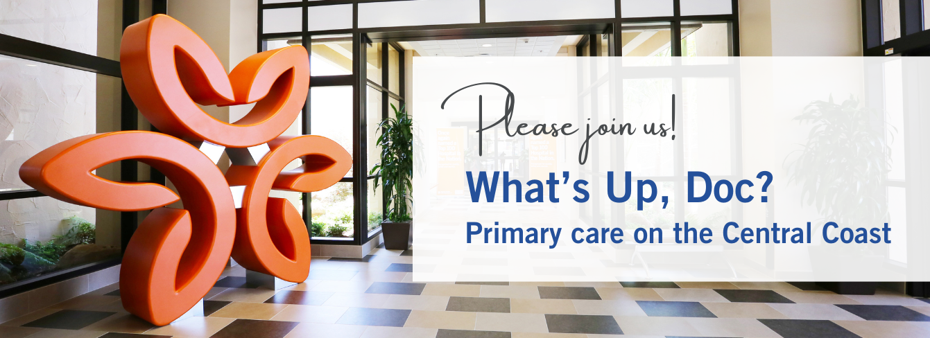 Image of French Hospital entrance with Dignity Health logo. Copy reads Please join us! What's Up, Doc? Primary Care on the Central Coast
